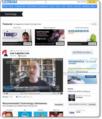 LIVE Technology videos on USTREAM. Science meetups， Conferences， THE WEB， Design， Gadgets， Computers and more. LIVE streaming video shows， tech reviews.