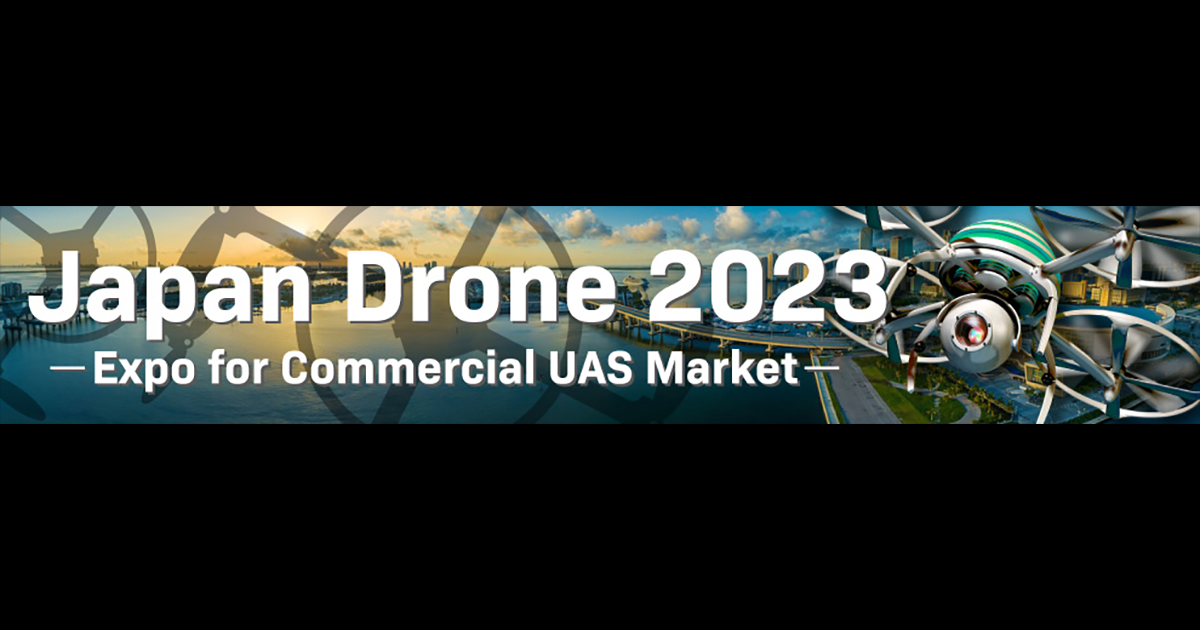 Japan Drone 2023－Expo for Commercial UAS Market－