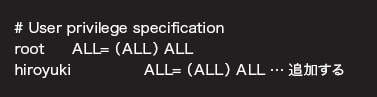 # User privilege specifi cation<LF>root ALL=iALLj ALL<LF>hiroyuki ALL=iALLj ALL c ǉ