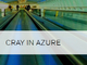 Microsoft AzureでCrayのスパコンが利用可能に