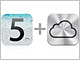 iOS 5{iCloudő傫ȕϖe𐋂iPadAiPhoneAiPod touch