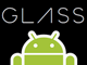 Google GlassAndroidx[XyCWCEOF߂