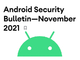 Androidの11月月例更新開始　「致命的」な2件を含む多数の脆弱性修正　Pixelでは機能改善も