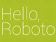 Google、「Android 4.0」の新システムフォント「Roboto」について説明