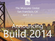 Microsoftの年次開発者会議「Build 2014」は4月2日〜4日