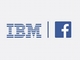 IBMとFacebook、ブランド向け広告ツール提供で業務提携