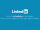 LinkedIn、今の会社にナイショで転職活動できる「Open Candidates」