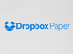Dropbox、Google Docsのようなドキュメントツール「Paper」を正式リリース