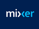 Microsoft、Twitch対抗「Mixer」スタート　4人同時ストリームやモバイルゲーム対応など