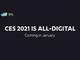 CES 2021は“オールデジタル”で1月6日〜9日開催　2022年はラスベガスを目指す