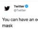 「みんながマスクしたら編集ボタンつける」　Twitter公式アカウントのツイートが波紋を呼ぶ