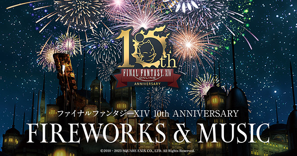 t@Cit@^W[XIV 10th ANNIVERSARY FIREWORKS & MUSIC