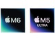 Apple���uM6�`�b�v�v�uM5 Ultra�`�b�v�v�𔭕\�@���̓����́H